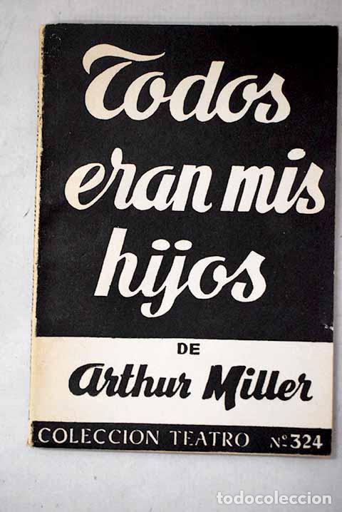 Libros: Todos eran mis hijos: drama en tres actos.- Miller, Arthur