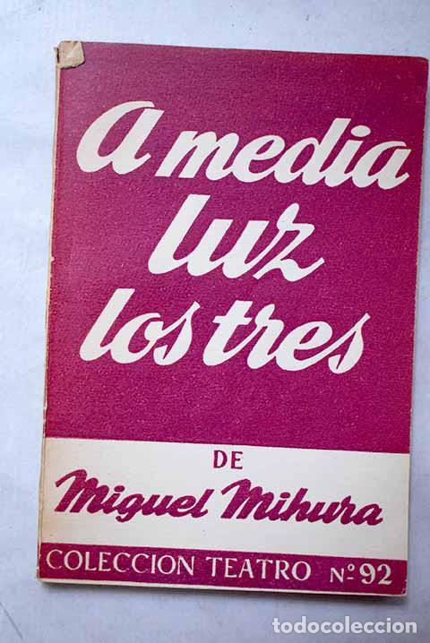 Libros: A media luz los tres: Comedia en tres actos y un ep&iacute;logo.- Mihura, Miguel