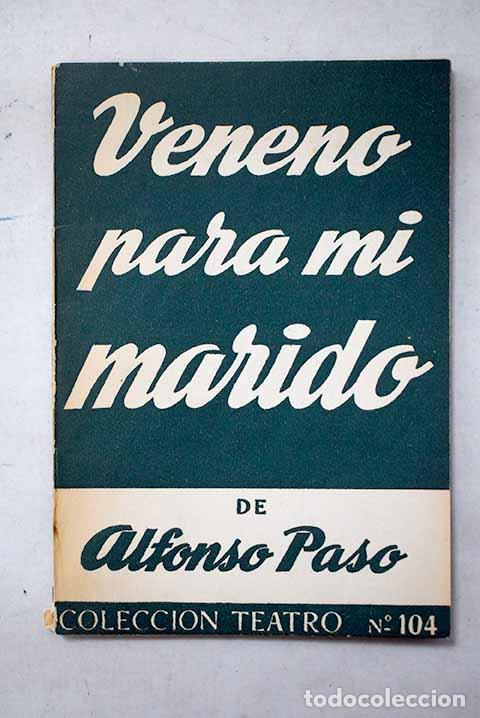 Libros: Veneno para mi marido: comedia en tres actos, el primero dividido en dos cuadros.- Paso, Alfonso