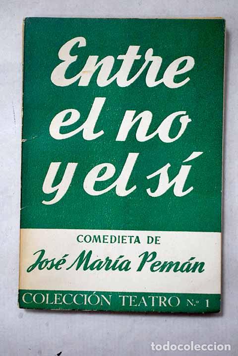 Libros: Entre el no y el si: Pem&aacute;n, Jos&eacute; Mar&iacute;a.- Pem&aacute;n, Jos&eacute; Mar&iacute;a