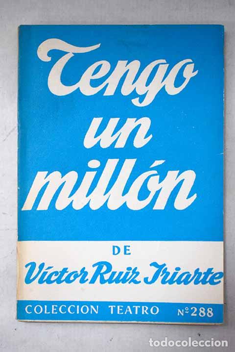 Libros: Tengo un mill&oacute;n: comedia en dos actos.- Ruiz Iriarte, V&iacute;ctor