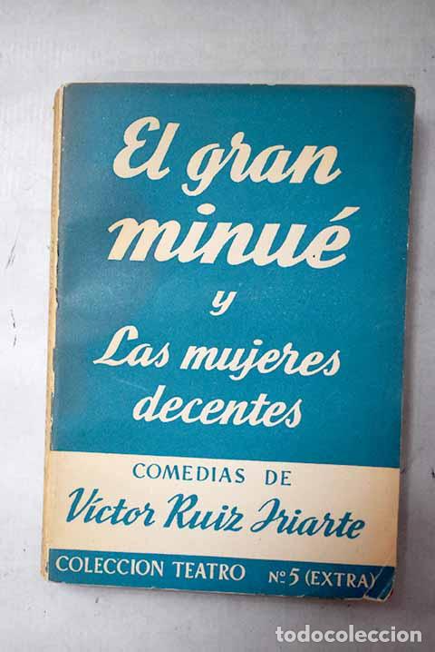 Libros: El gran minu&eacute; ; Las mujeres decentes.- Ruiz Iriarte, V&iacute;ctor