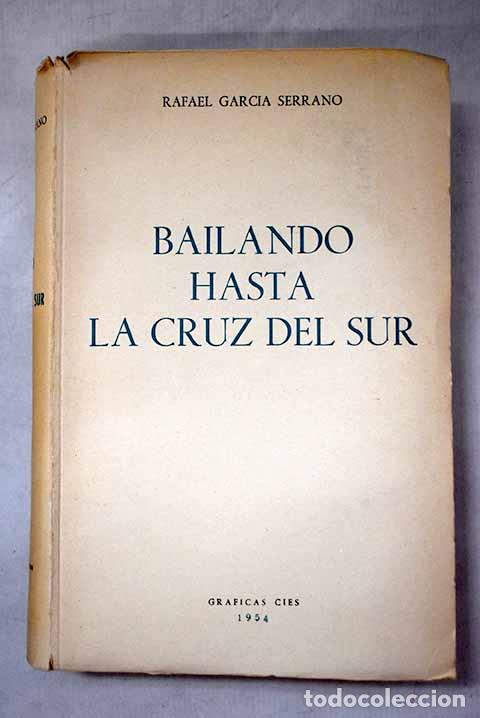 Libros: Bailando hasta la Cruz del Sur.- Garc&iacute;a Serrano, Rafael
