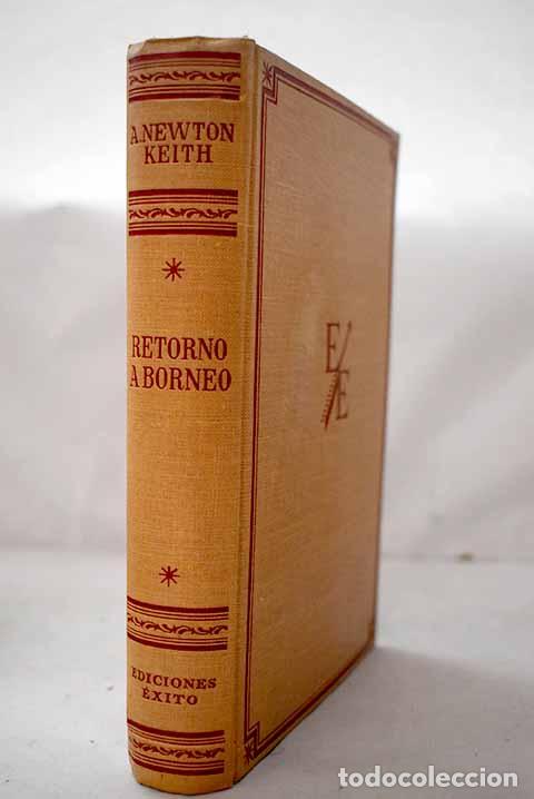 Libros: Retorno a Borneo: Keith, Agnes Newton.- Keith, Agnes Newton