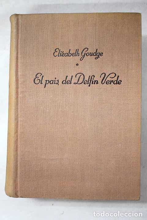 Libros: El pa&iacute;s del delf&iacute;n verde.- Goudge, Elizabeth