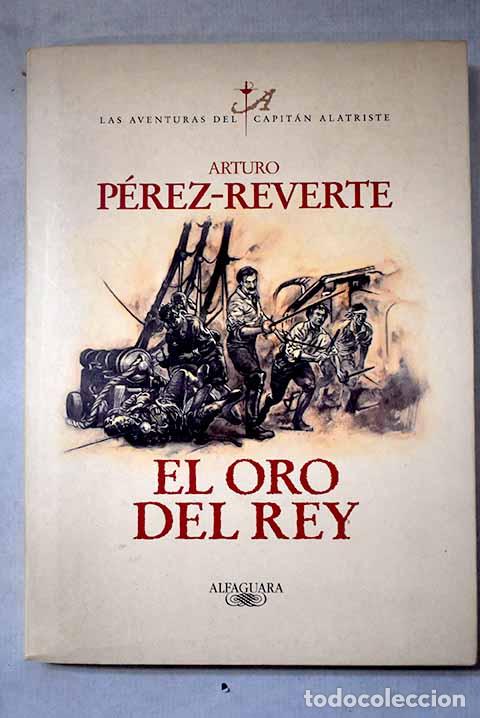 Libros: El oro del rey: P&eacute;rez-Reverte, Arturo.- P&eacute;rez-Reverte, Arturo