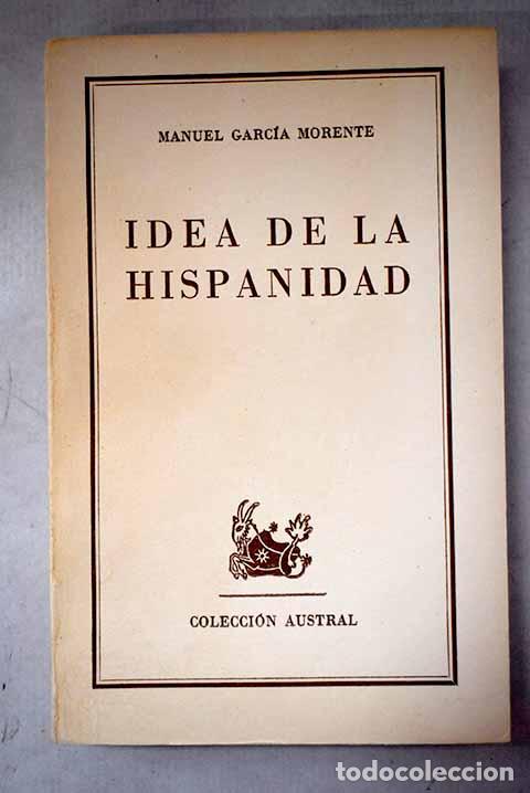 Libros: Idea de la hispanidad.- Garc&iacute;a Morente, Manuel