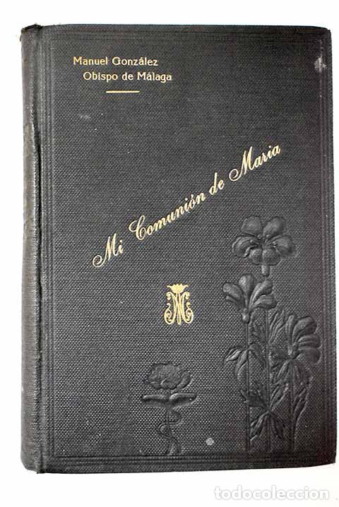 Libros: Mi comuni&oacute;n de Mar&iacute;a ; Hostia por hostia .- Manuel Gonz&aacute;lez