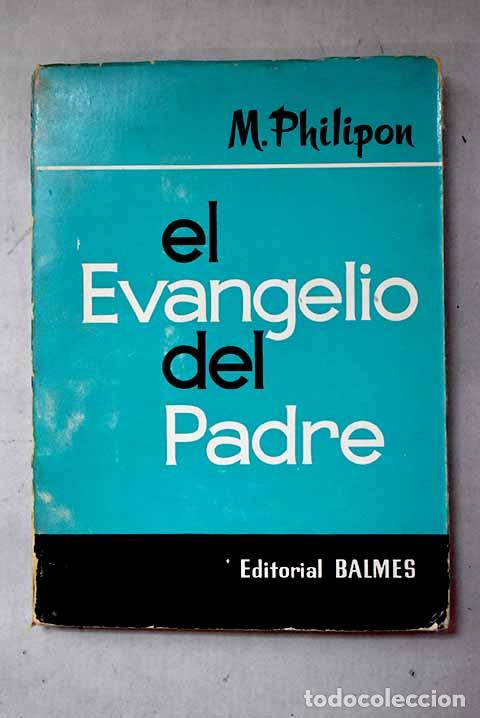 Livres: El evangelio del padre.- Philipon, M. M.
