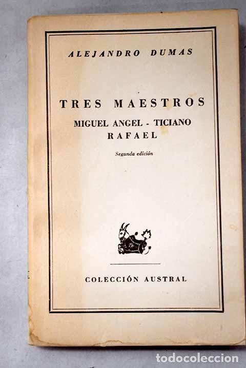 Livres: Tres maestros: Miguel Angel, Ticiano, Rafael.- Dumas, Alejandro