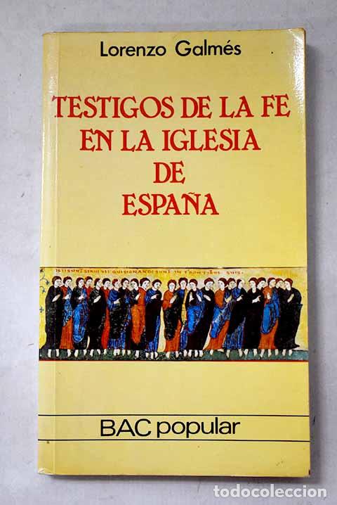Livres: Testigos de la fe en la Iglesia de Espa&ntilde;a.- Galm&eacute;s, Lorenzo