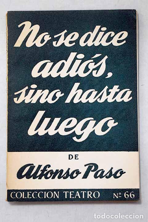 Libros: No se dice adi&oacute;s, sino hasta luego: comedia.- Paso, Alfonso