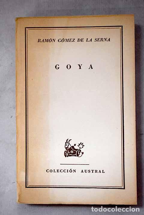 Libros: Goya: G&oacute;mez de la Serna, Ram&oacute;n.- G&oacute;mez de la Serna, Ram&oacute;n