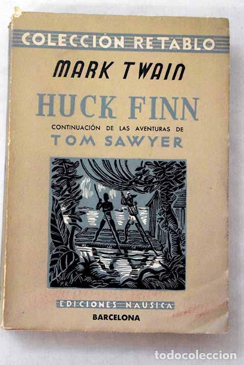 Libros: Huck Finn: continuaci&oacute;n de las aventuras de Tom Sawyer.- Twain, Mark
