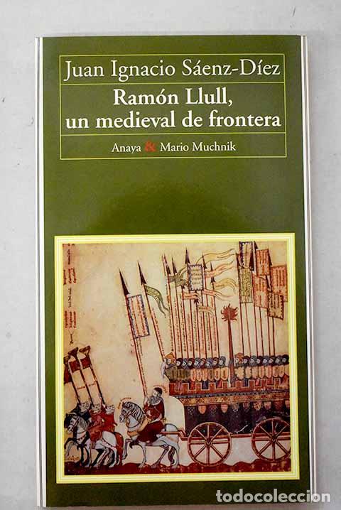 Libri di seconda mano: Ram&oacute;n Llull, un medieval de frontera.- S&aacute;enz-D&iacute;ez, Juan Ignacio
