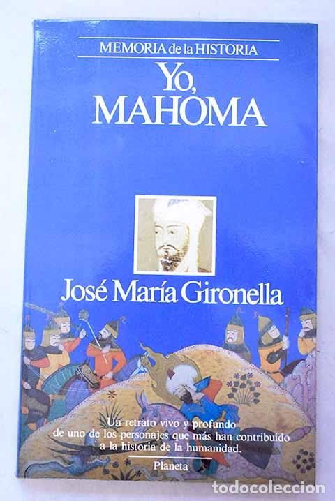 Libri di seconda mano: Yo, Mahoma: Gironella, Jos&eacute; Mar&iacute;a.- Gironella, Jos&eacute; Mar&iacute;a