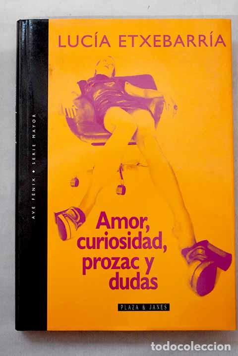 Libri di seconda mano: Amor, curiosidad, Prozac y dudas.- Etxebarr&iacute;a, Luc&iacute;a