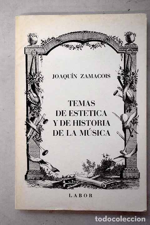 Livres: Temas de est&eacute;tica y de historia de la m&uacute;sica.- Zamacois, JoaquA&shy;n