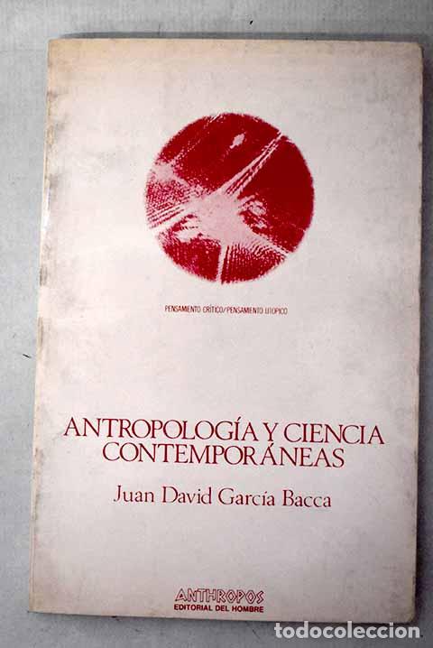 Livres: Antropolog&iacute;a y ciencia contempor&aacute;neas: (curso de diez lecciones).- Garc&iacute;a Bacca, Juan David