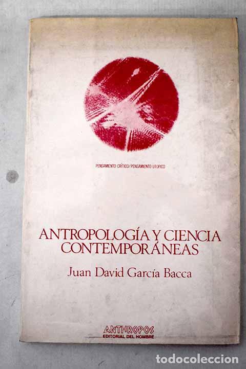 Livres: Antropolog&iacute;a y ciencia contempor&aacute;neas: (curso de diez lecciones).- Garc&iacute;a Bacca, Juan David