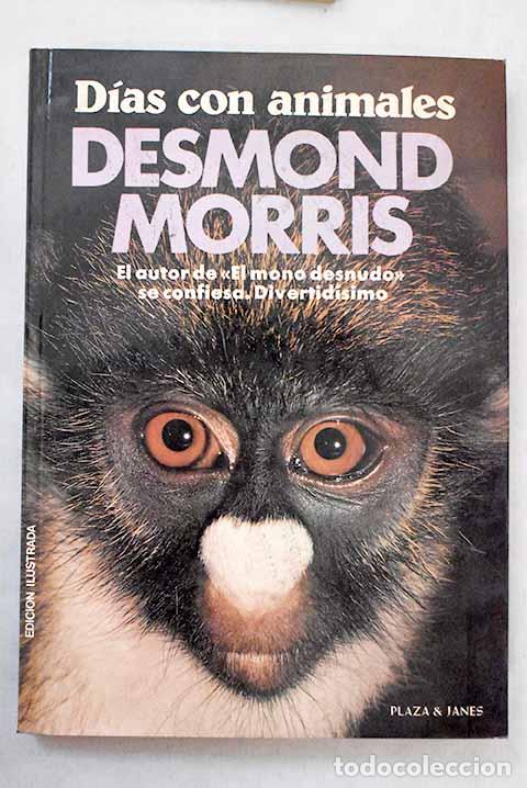Libros: D&iacute;as con animales: Morris, Desmond.- Morris, Desmond