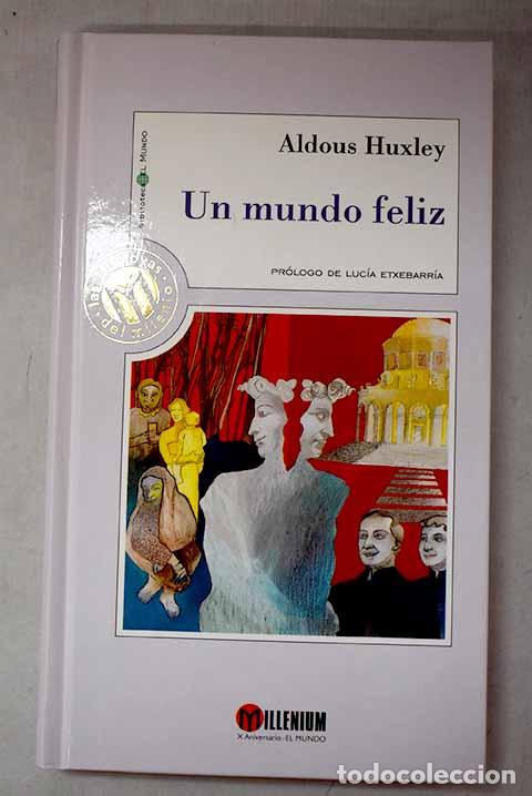 Libros: Un mundo feliz: Huxley, Aldous.- Huxley, Aldous