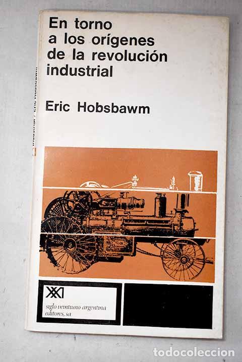 Libros: En torno a los or&iacute;genes de la Revoluci&oacute;n Industrial.- Hobsbawn, Eric