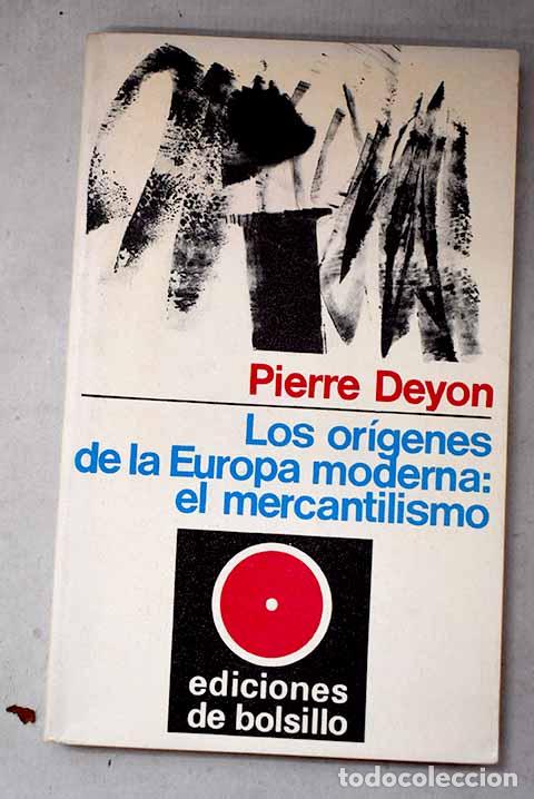 Libros: Los or&iacute;genes de la Europa moderna: el mercantilismo.- Deyon, Pierre