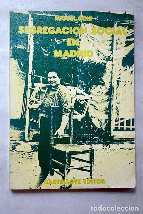 Libros: Segregaci&oacute;n social en Madrid.- Roiz, Miguel