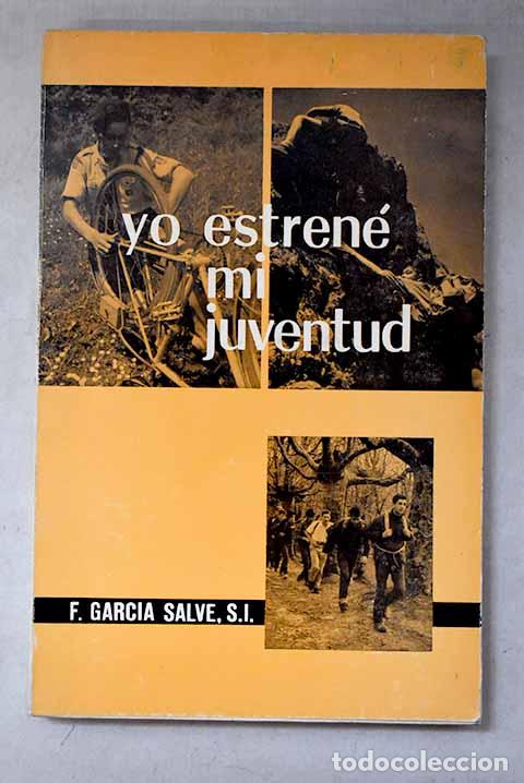 Libros: Yo estrene mi juventud.- Garc&iacute;a-Salve, Francisco