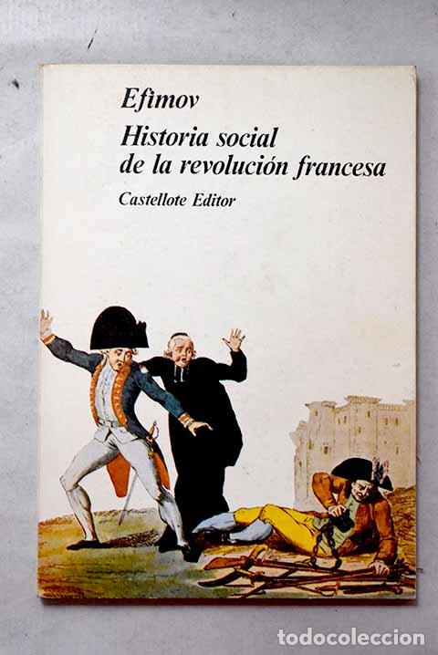 Libros: Historia social de la Revoluci&oacute;n Francesa.- Efimov, N.