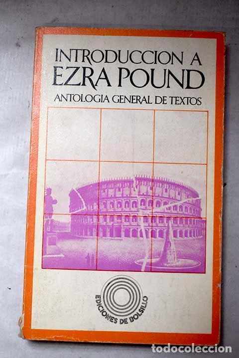 Libros: Introducci&oacute;n a Ezra Pound: antolog&iacute;a general de textos.- Pound, Ezra