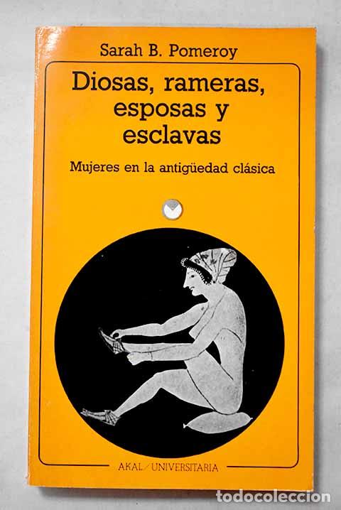 Libri di seconda mano: Diosas, rameras, esposas y esclavas: mujeres en la antiguedad cl&aacute;sica.- Pomeroy, Sarah B.