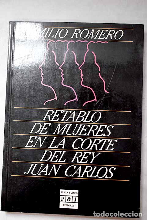 Libri di seconda mano: Retablo de mujeres en la corte del Rey Juan Carlos.- Romero, Emilio