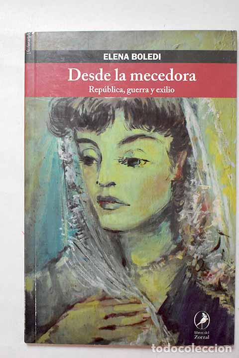 books: Desde la mecedora: Rep&uacute;blica, guerra y exilio : basada en el libro de memorias Visto al pasar