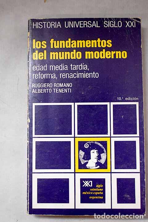 Libros: Los fundamentos del mundo moderno: Edad Media tard&iacute;a, Renacimiento, Reforma.- Romano, Ruggiero