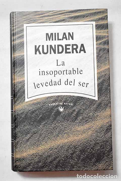 Libros: La insoportable levedad del ser.- Kundera, Milan