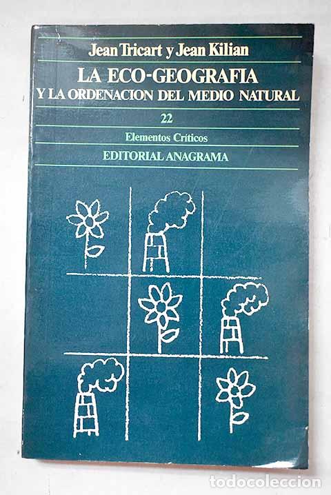 Libros: La eco-geograf&iacute;a y la ordenaci&oacute;n del medio natural.- Tricart, Jean