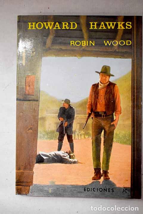 Libros: Howard Hawks: Wood, Robin.- Wood, Robin