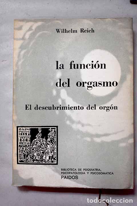 Libros: La funci&oacute;n del orgasmo: el decubrimiento del org&oacute;n.- Reich, Wilhelm