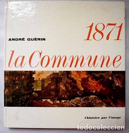 Libros: 1871 la commune: Guerin, Andre.- Guerin, Andre