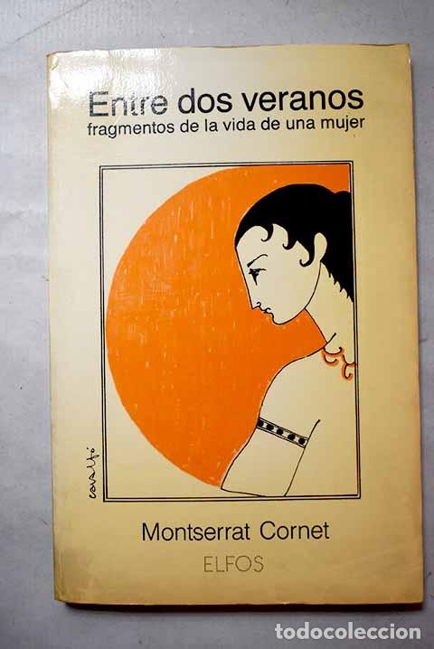 Libros: Entre dos veranos: fragmentos de la vida de una mujer.- Cornet Planells, Montserrat