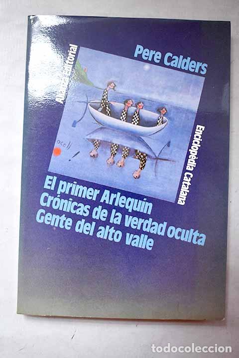 Libros: El primer arlequ&iacute;n: Cr&oacute;nicas de la verdad oculta ; Gente del alto valle.- Calders, Pere