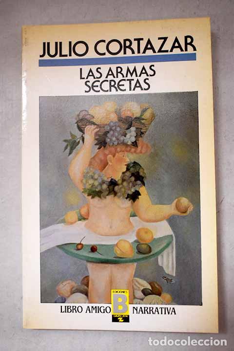 Libros: Las armas secretas: Cort&aacute;zar, Julio.- Cort&aacute;zar, Julio