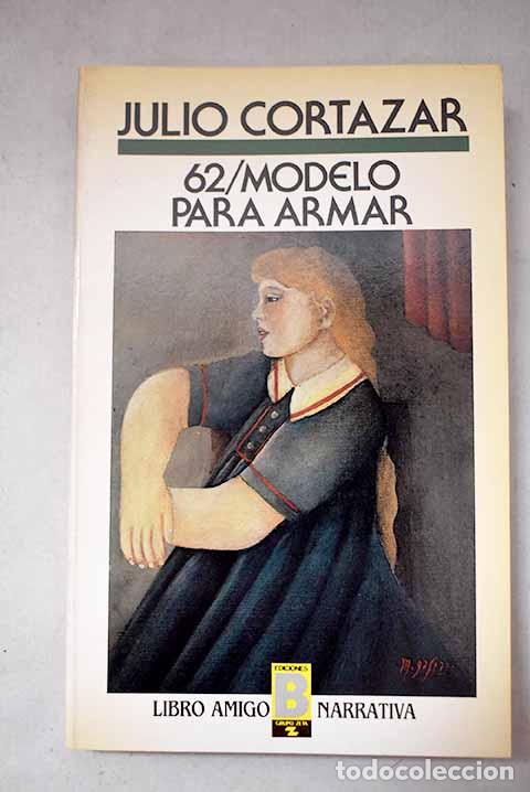 Libros: 62, modelo para armar.- Cort&aacute;zar, Julio