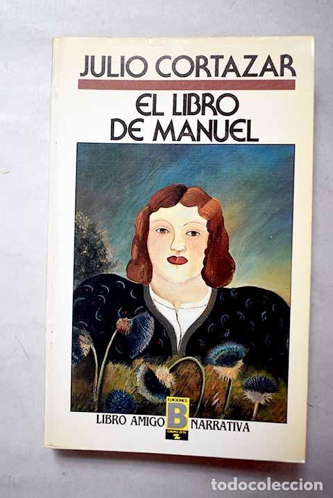 Libros: El libro de Manuel: Cort&aacute;zar, Julio.- Cort&aacute;zar, Julio