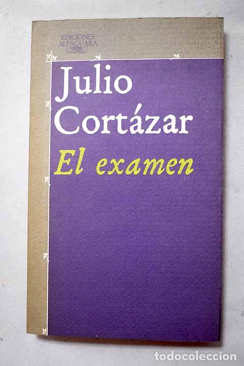Libros: El examen: Cort&aacute;zar, Julio.- Cort&aacute;zar, Julio