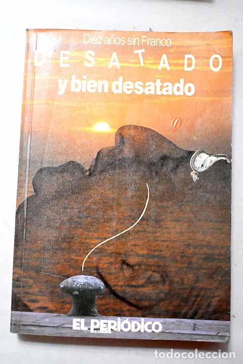 books: Desatado y bien desatado: [Diez a&ntilde;os sin Franco]