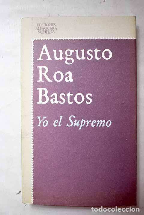 books: Yo el Supremo: Roa Bastos, Augusto.- Roa Bastos, Augusto