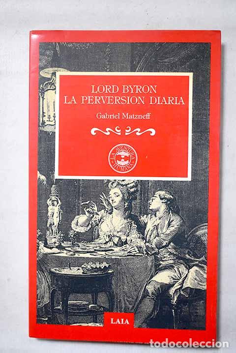 books: Lord Byron: la perversi&oacute;n diaria.- Matzneff, Gabriel